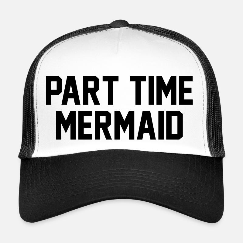 Part time mermaid Trucker Cap