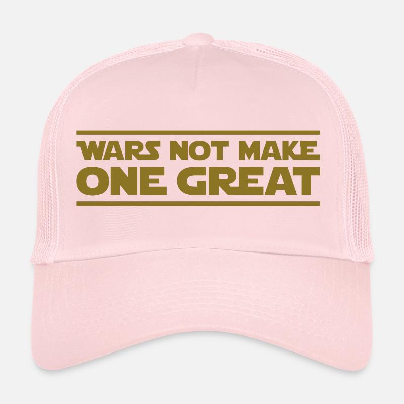 Wars not make one great Trucker Cap