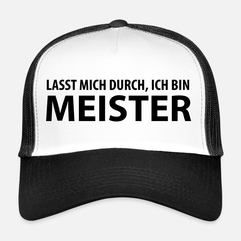 lasst mich durch, ich bin meister - Trucker Cap - Weiß/Schwarz