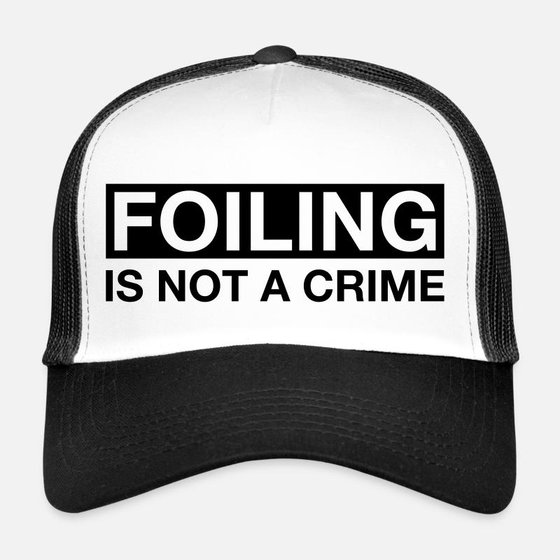 Foiling is not a Crime Trucker Cap