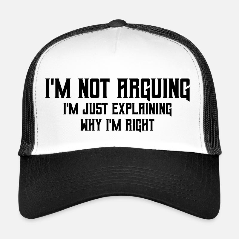 I m not arguing Trucker Cap