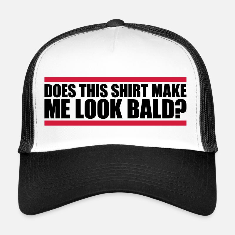 look bald shirt quote Trucker Cap