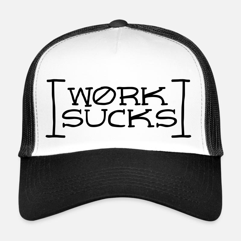 Work sucks Trucker Cap