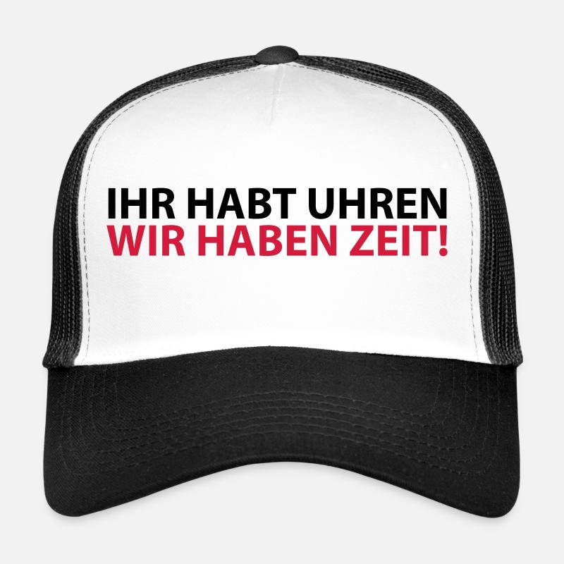 You have clocks we have time Proverb Rest Rest Trucker Cap