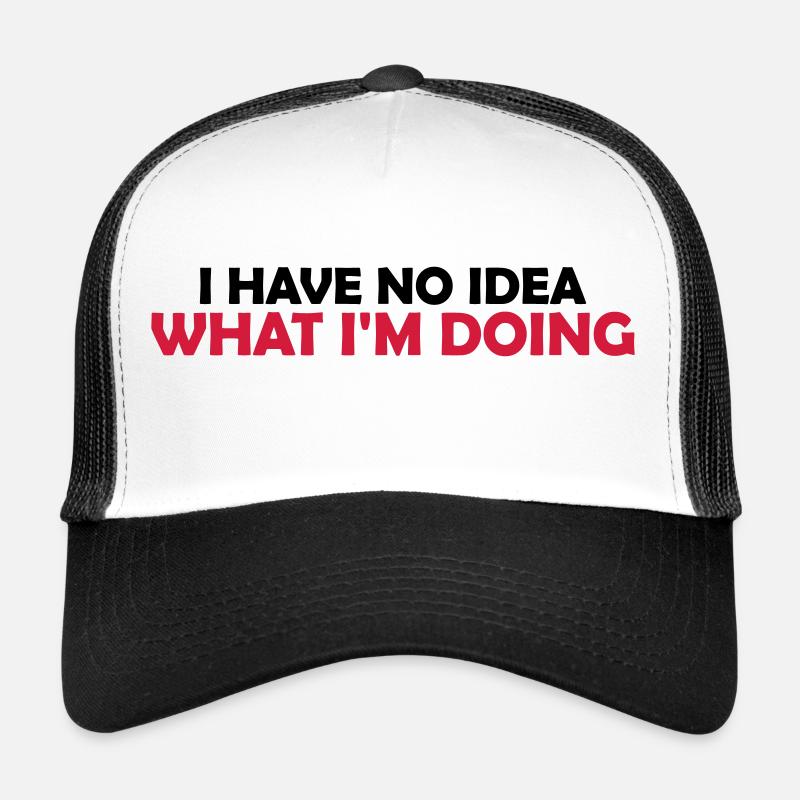 I Have No Idea Trucker Cap