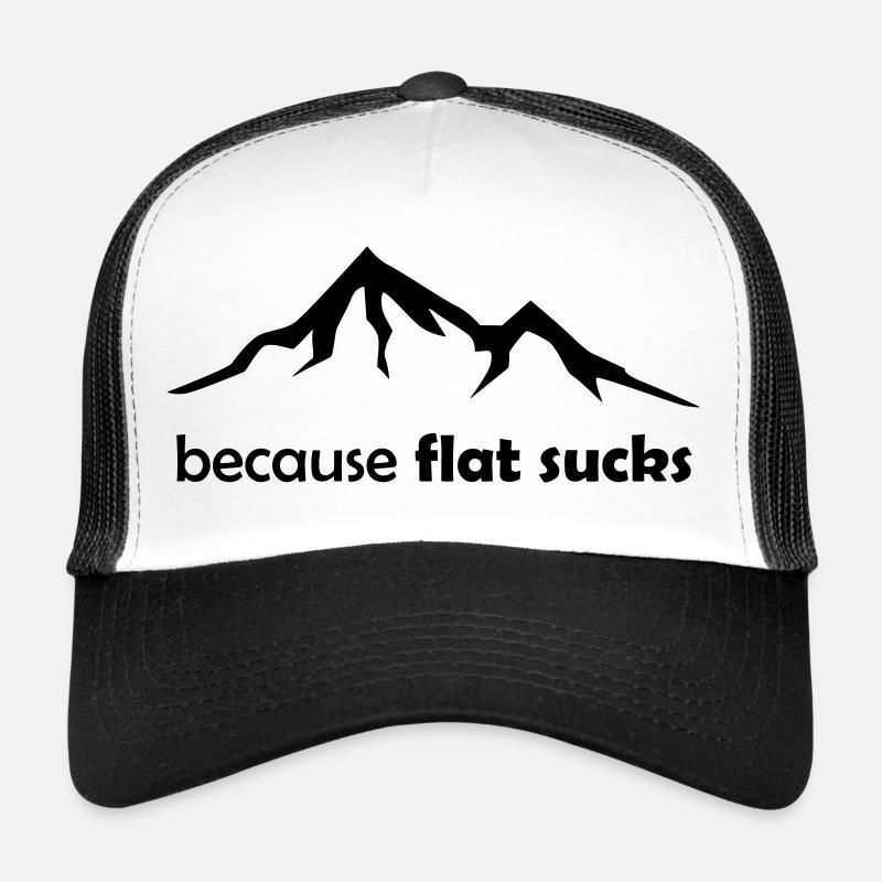 Because flatland is boring - Because flat sucks - Trucker Cap - white/black