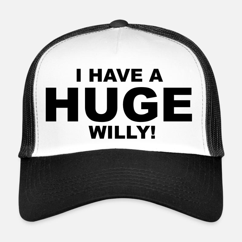 I Have A Huge Willy Trucker Cap