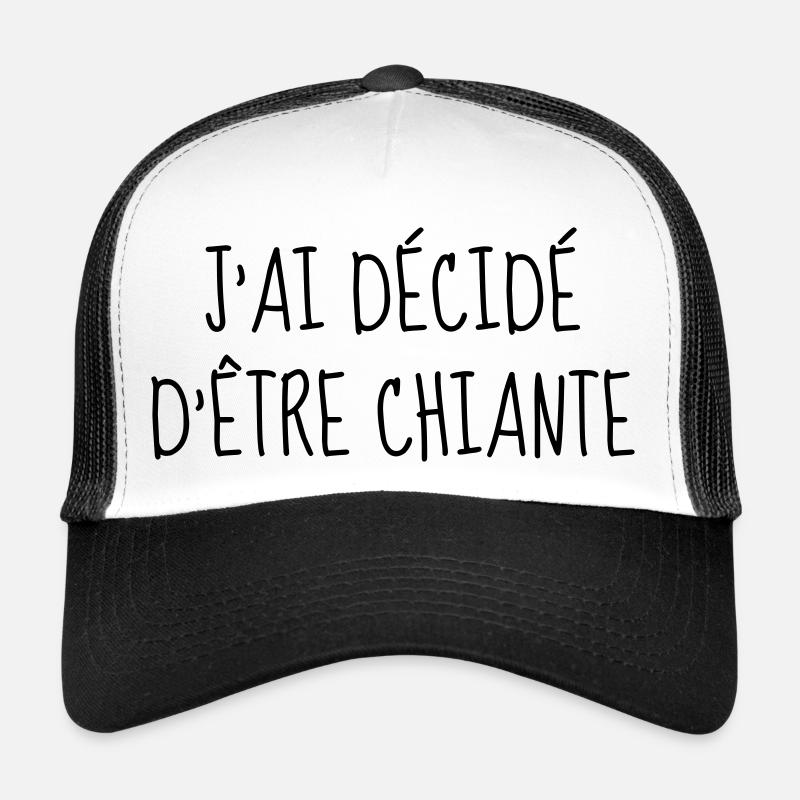 Chiante - Citation - Humour - Comique - Fun Casquette trucker 