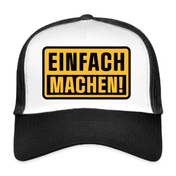 Einfach Machen! - Trucker Cap - Weiß/Schwarz - Vorne