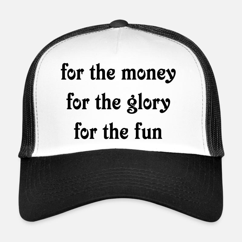 Pour l’argent pour la gloire pour le plaisir Casquette trucker 