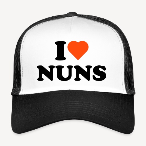 I LOVE NUNS - Trucker Cap