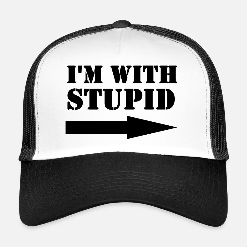 I'm with stupid Trucker Cap