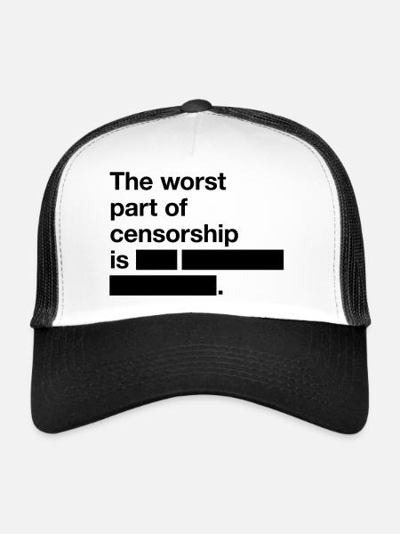 The worst thing about censorship is ... - Trucker Cap - white/black - Front