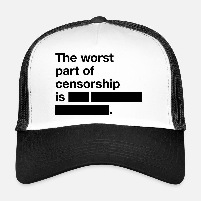 La pire chose à propos de la censure est ... Casquette trucker 