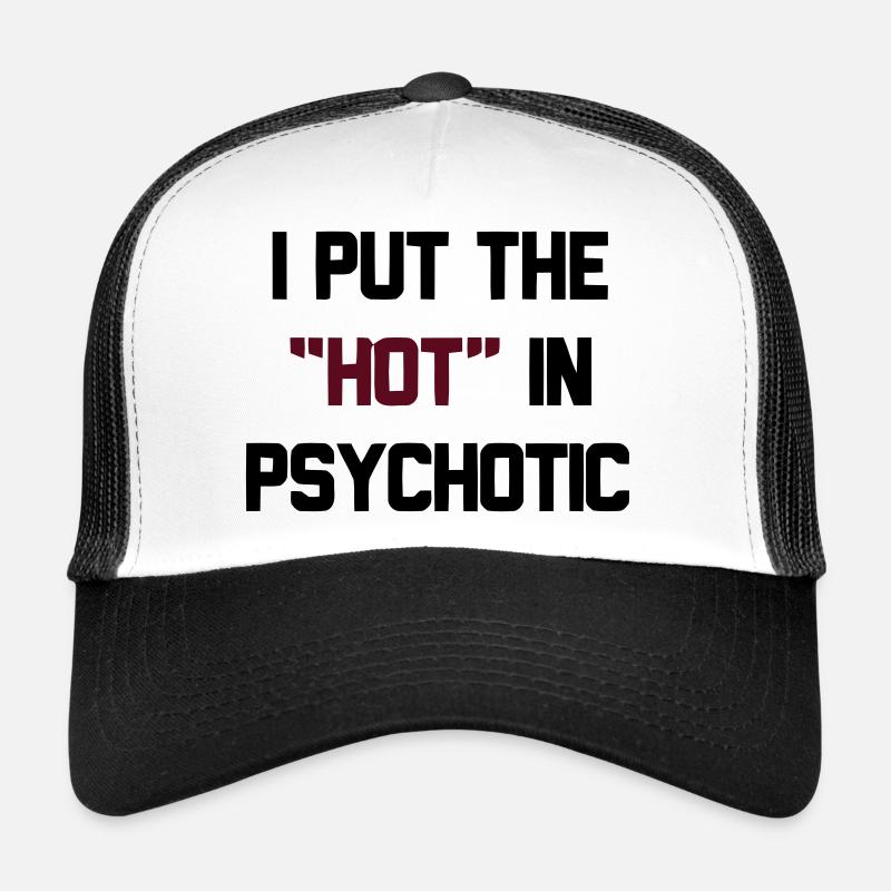 PSYCHOTIC IS HOT Trucker Cap