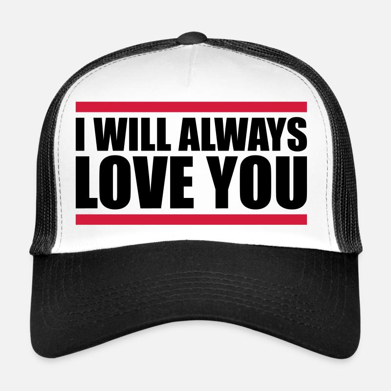 I will always love Trucker Cap
