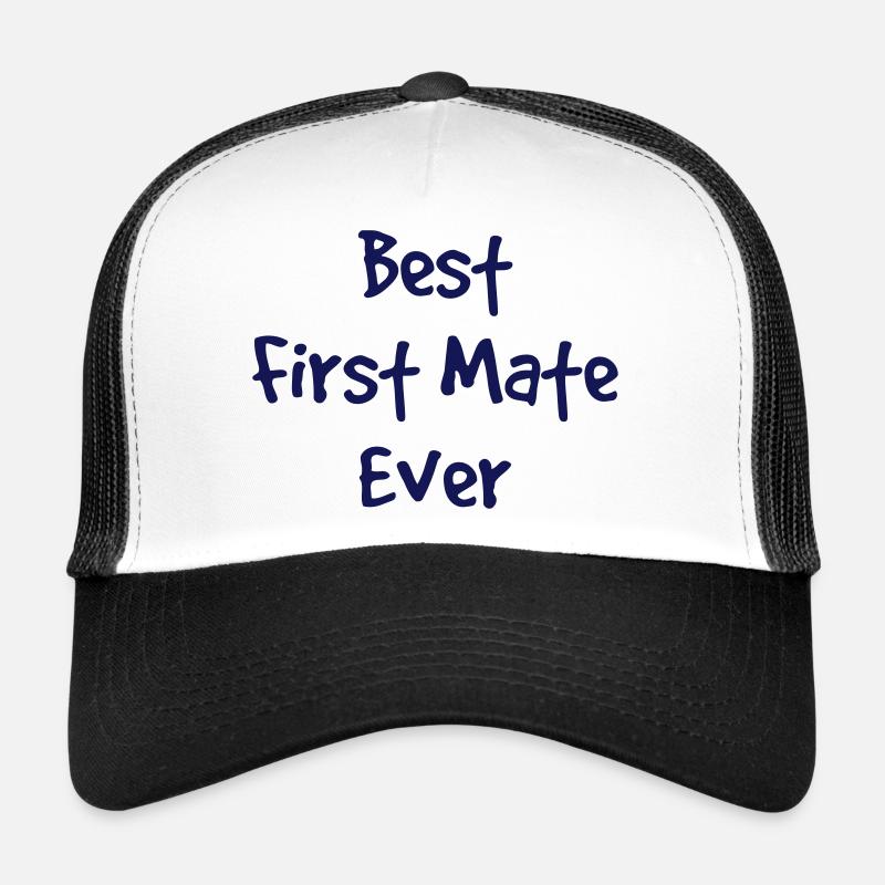 best first mate ever Trucker Cap