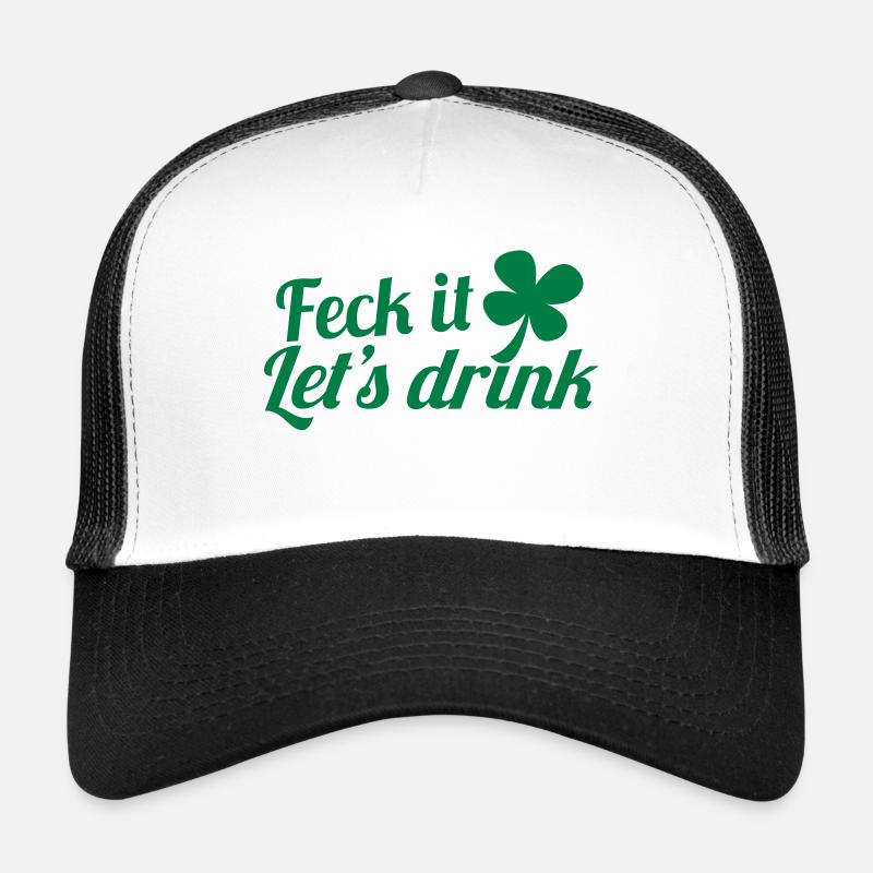 FECK IT! lets drink with Irish Shamrock Trucker Cap
