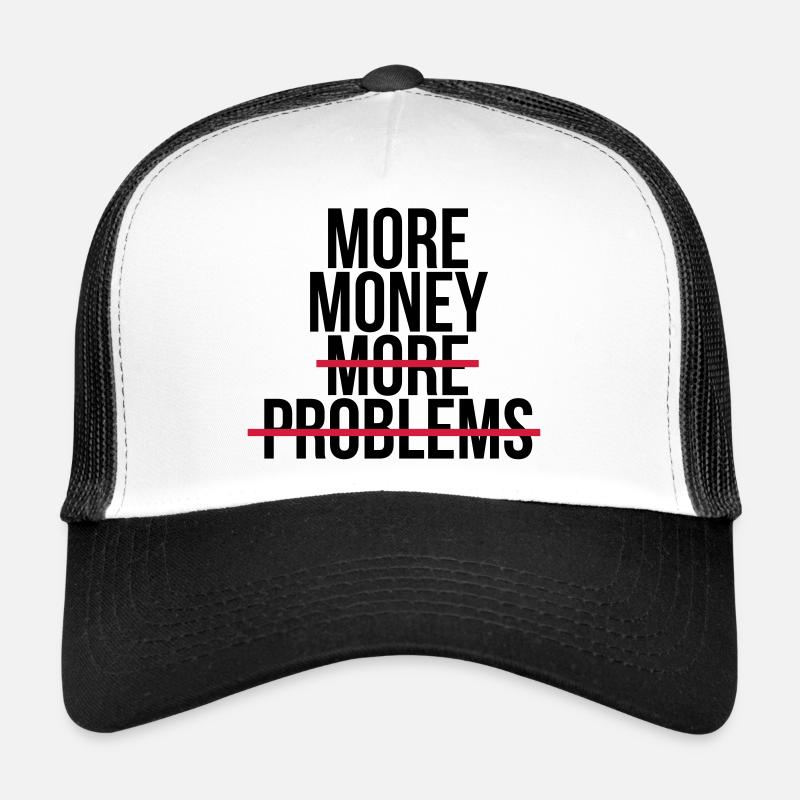 More money more problems Trucker Cap