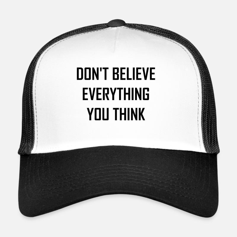 Don't believe everything you think Geschenk - Trucker Cap - Weiß/Schwarz