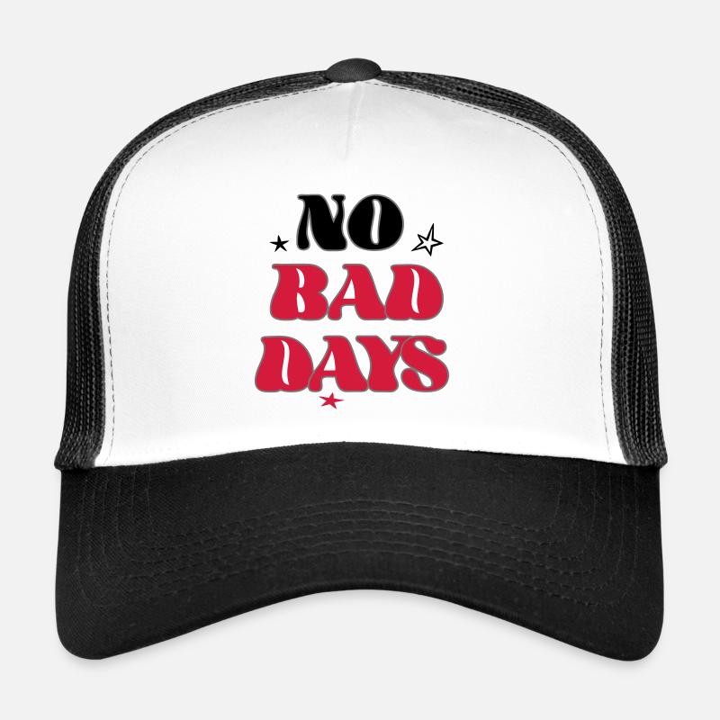 no bad days Trucker Cap