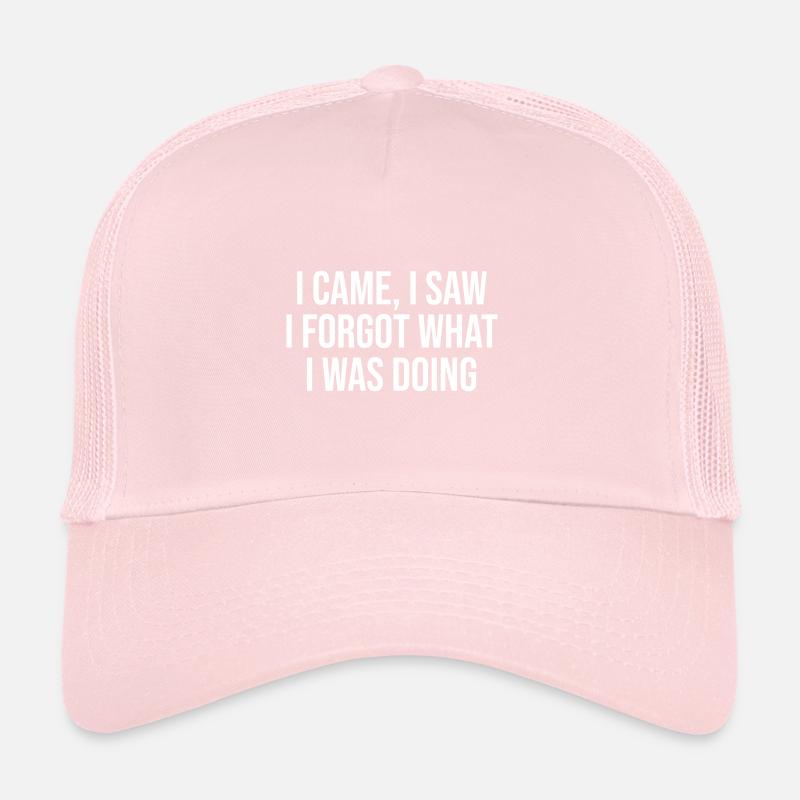 I came i saw i forgot what i was doing Trucker Cap