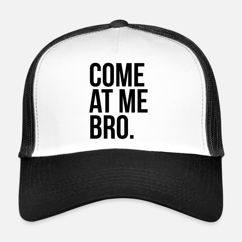 come at me bro - Trucker Cap - white/black
