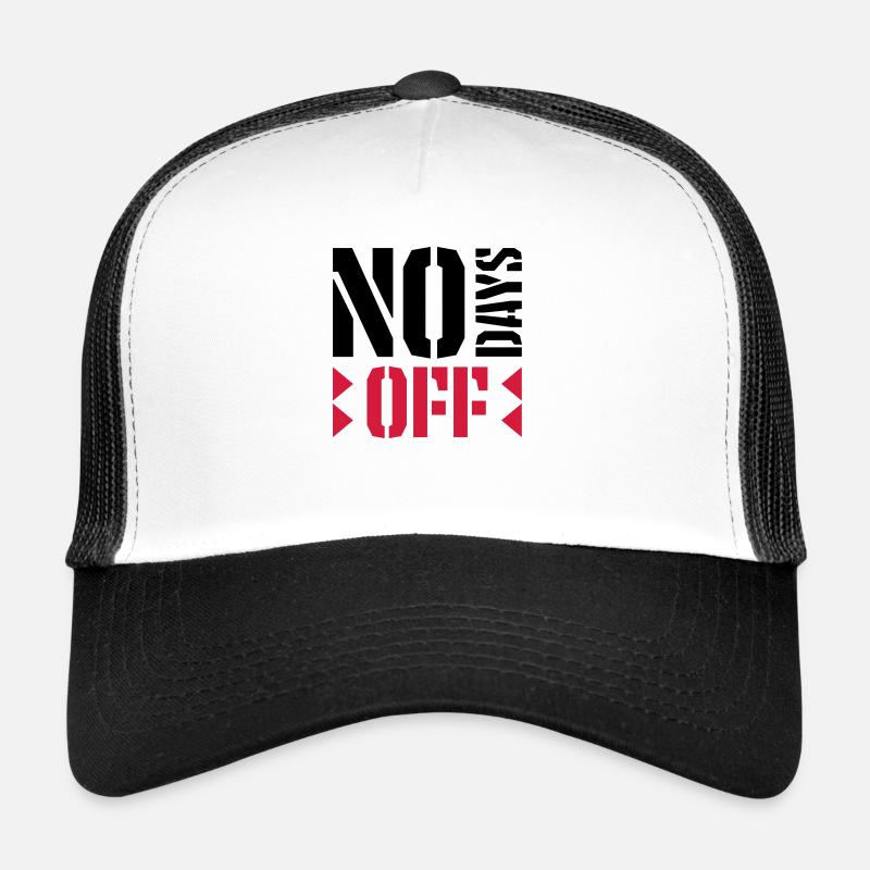 no days off quote Trucker Cap
