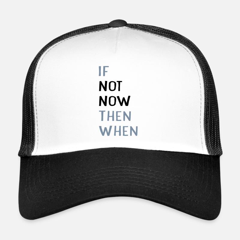 Si pas maintenant, alors quand? Casquette trucker 