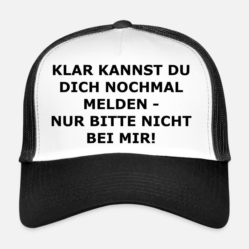 Klar kannst du dich nochmal melden, nicht bei mir - Trucker Cap - Weiß/Schwarz