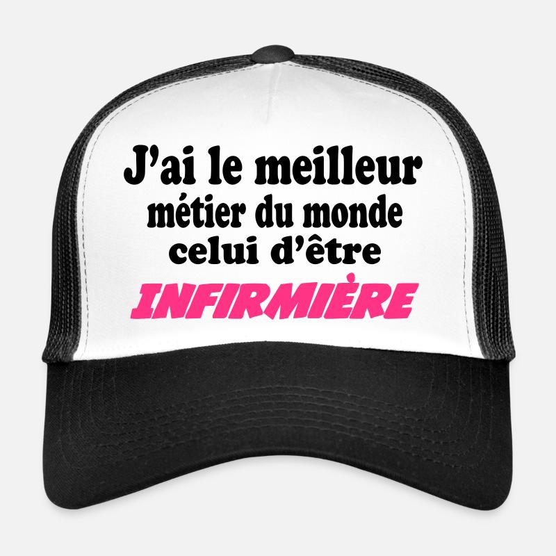 J'ai le meilleur métier du monde : Infirmière Casquette trucker 