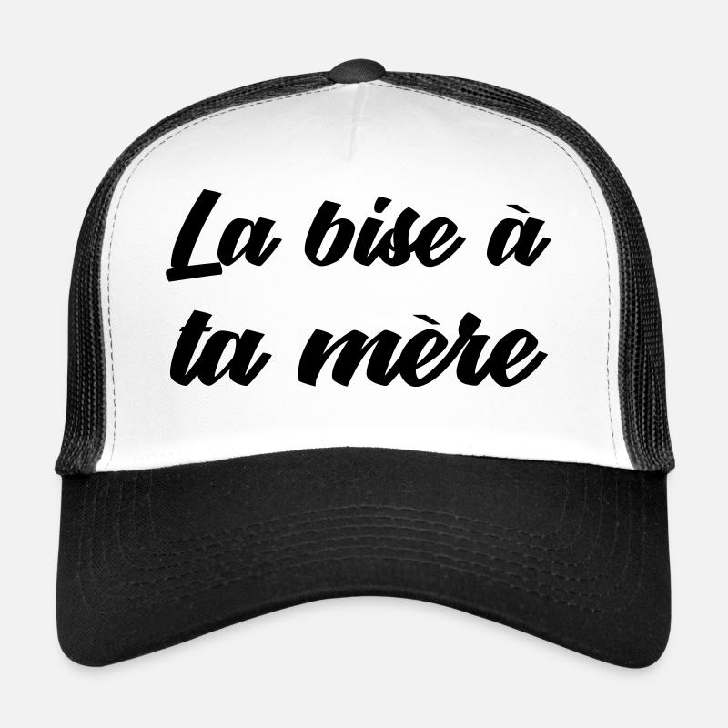 La bise à ta mère Casquette trucker 