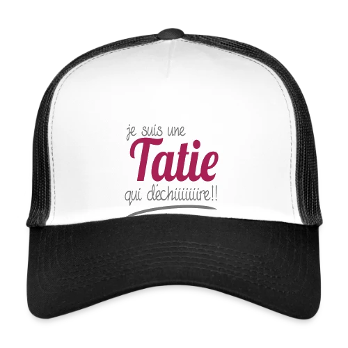 Ma Tatie Qui Déchire - Casquette trucker