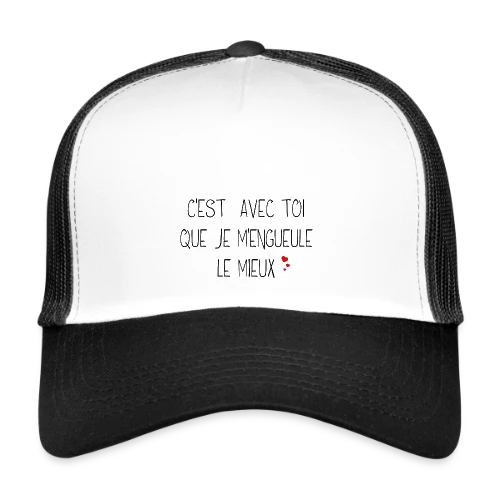 T-shirt Humour Couple : C'est avec toi que je m'engueule le mieux - Casquette trucker