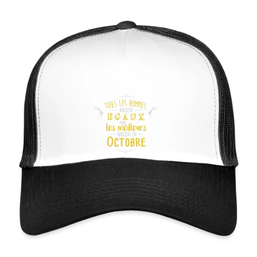 Né en Octobre : L'Élite des Hommes ! - Casquette trucker