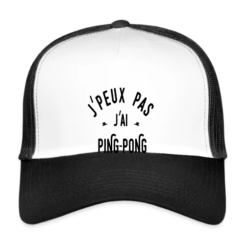 J'peux Pas, J'ai Ping Pong ! - Casquette trucker