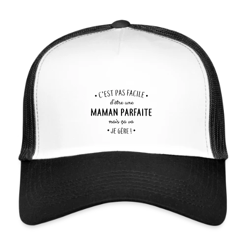 Maman Parfaite : Le défi quotidien que je relève ! - Casquette trucker