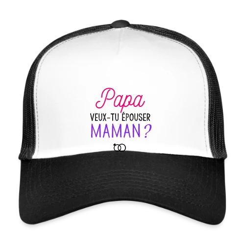 Veux-tu Épouser Maman, Papa ? - Casquette trucker