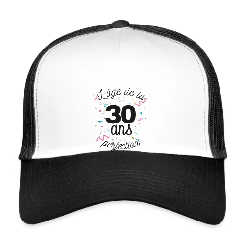 30 Ans : L'Âge de la Perfection - Casquette trucker