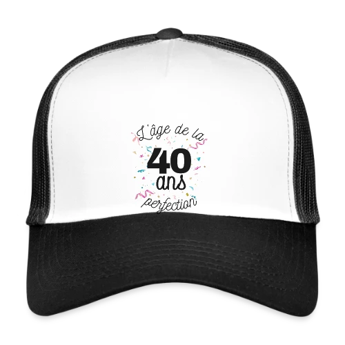 40 Ans : L'Âge de la Perfection - Casquette trucker
