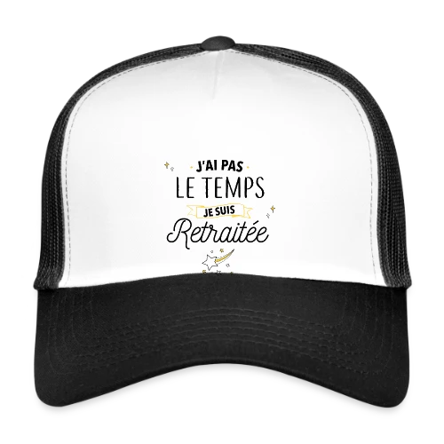 Retraitée Débordée : J'ai Pas Le Temps ! - Casquette trucker
