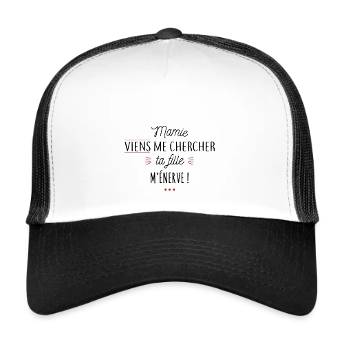 Mamie, au secours, ta fille m'énerve ! - Casquette trucker