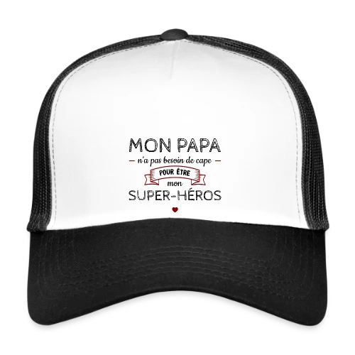 Mon Papa, Mon Super-Héros Sans Cape - Casquette trucker