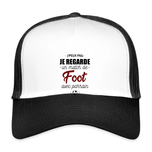 J'peux pas, j'ai match de foot avec Parrain ! - Casquette trucker