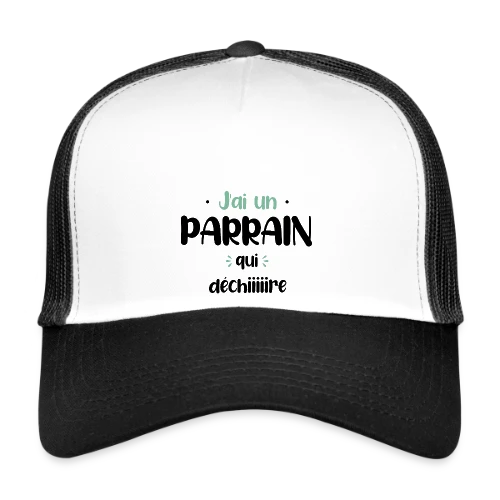 J'ai un parrain qui déchire - Casquette trucker