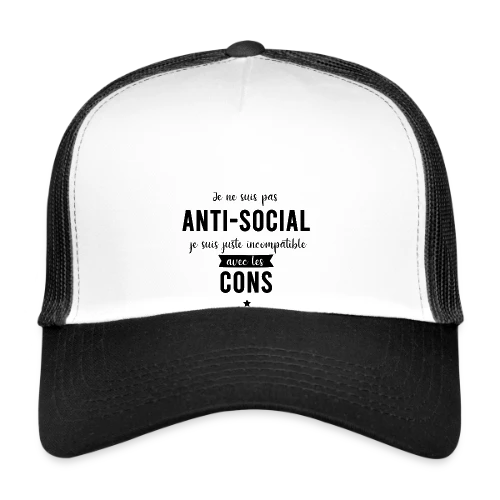 Pas Antisocial, Juste Incompatible avec les Cons - Casquette trucker