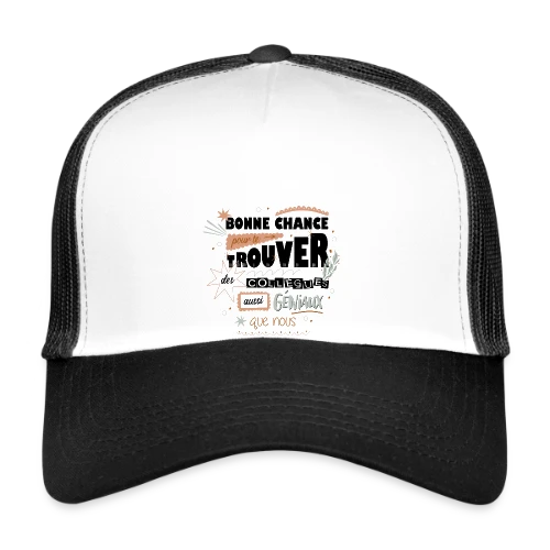 T-shirt Humour Départ Collègues : "Bonne Chance Pour Trouver Mieux !" - Casquette trucker