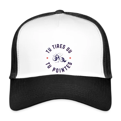 T-Shirt Pétanque: Tu Tires ou Tu Pointes? - Casquette trucker