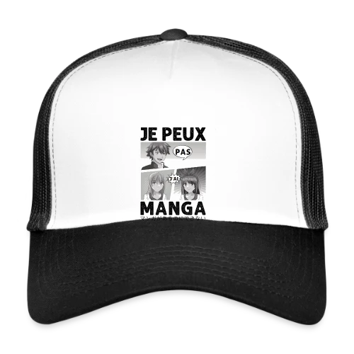 Je peux pas, j'ai manga : l'excuse parfaite pour les Otakus - Casquette trucker