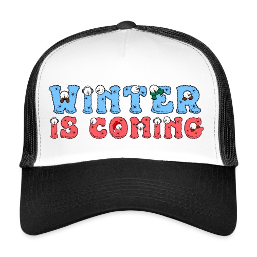 Winter comes - Winter Snow Design - Trucker Cap
